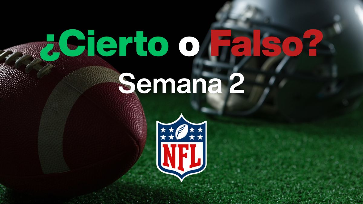 ¿Cierto o falso? – Predicciones para la Semana 2 de la Temporada NFL 2025