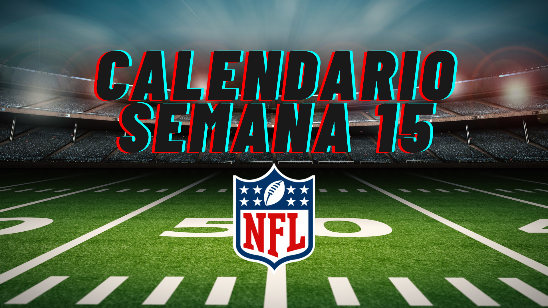 Calendario Semana 15 NFL 2025: duelos decisivos rumbo al cierre de temporada